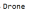 Les drones